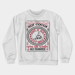 Hot cocoa warm up here est.1850 open all winter old fashioned Crewneck Sweatshirt